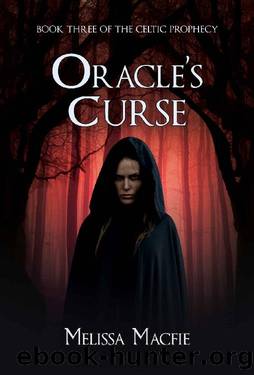 Oracle's Curse_Book Three of The Celtic Prophecy by Melissa Macfie