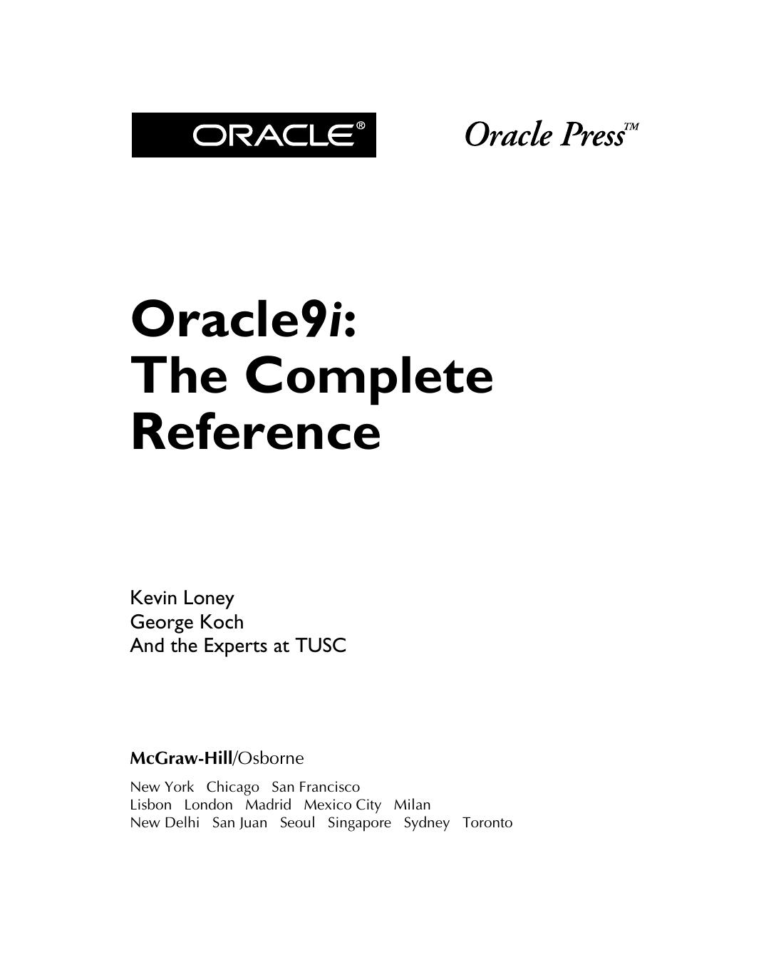 Oracle9i : the complete reference by Kevin Loney; George Koch; TUSC (Firm)