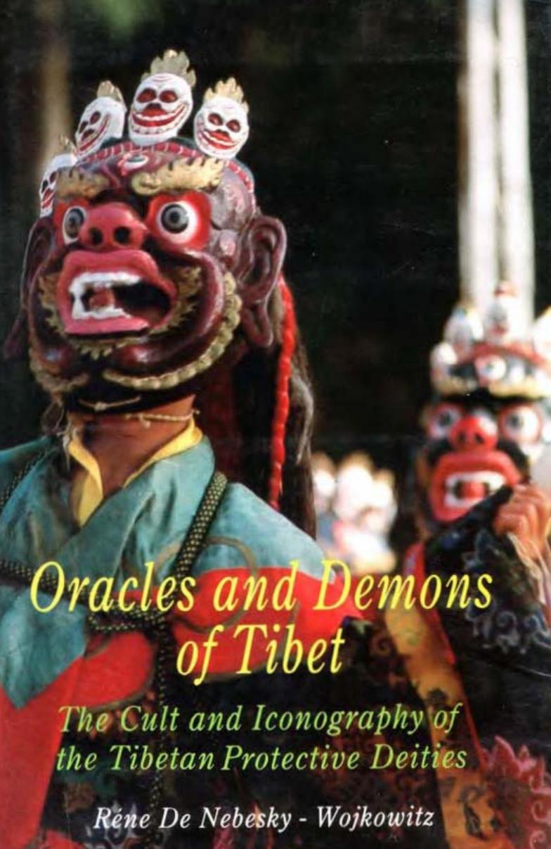 Oracles and Demons of Tibet- the cult and iconography of the tibetan protective by Réne de Nebesky-Wojkowitz