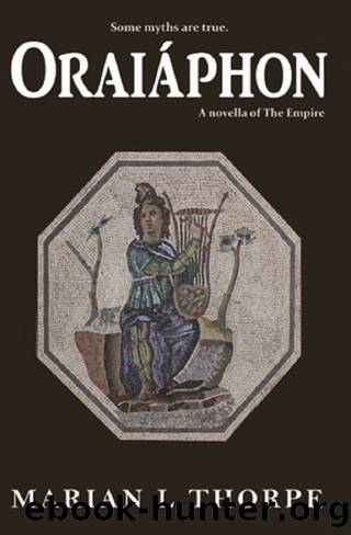 Oraiáphon: A Novella of the Empire by Marian L. Thorpe