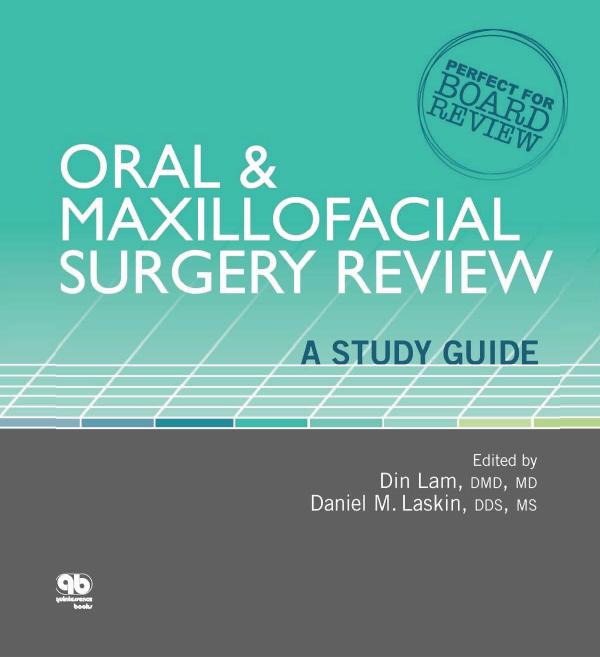 Oral & Maxillofacial Surgery Review A Study Guide by Lam Din;Laskin Daniel
