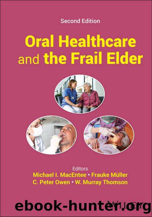 Oral Healthcare and the Frail Elder by Michael I. MacEntee & Frauke Müller & C. Peter Owen & and W. Murray Thomson