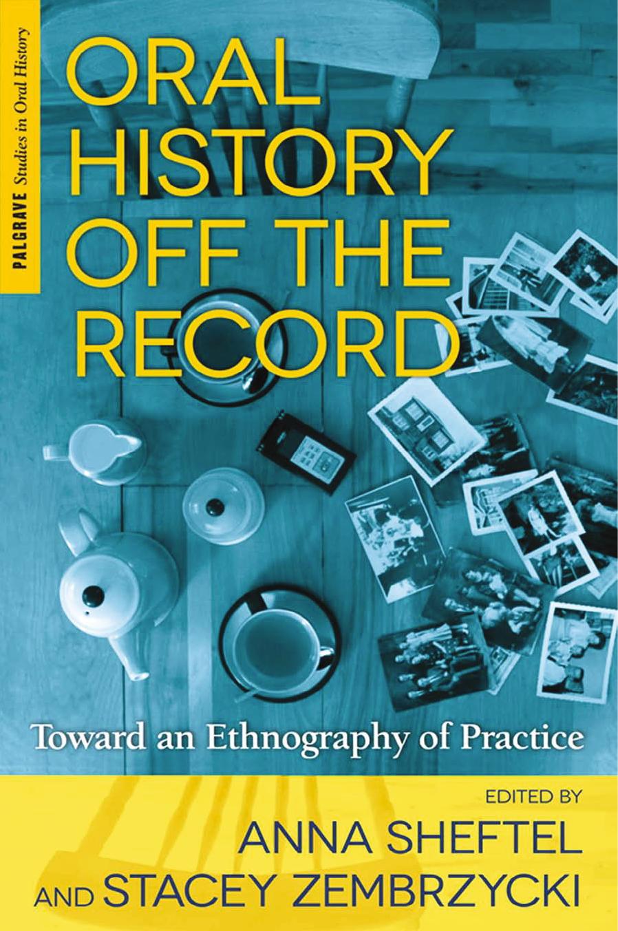 Oral History Off the Record: Toward an Ethnography of Practice by Anna Sheftel Stacey Zembrzycki (eds.)