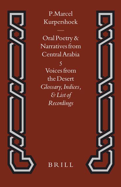 Oral Poetry & Narratives from Central Arabia, Voices from the Desert by Kurpershoek