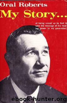 Oral Roberts - My Story (1961) by Oral Roberts