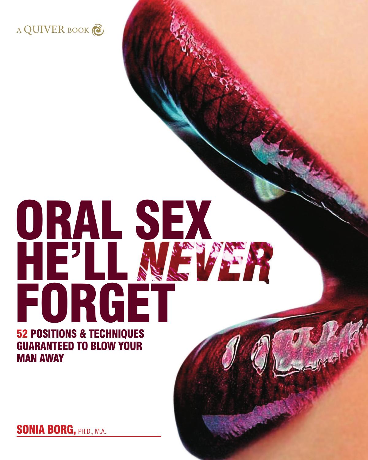Oral sex he'll never forget: positions and techniques that take oral sex for him from ordinary to extraordinary by Borg Sonia