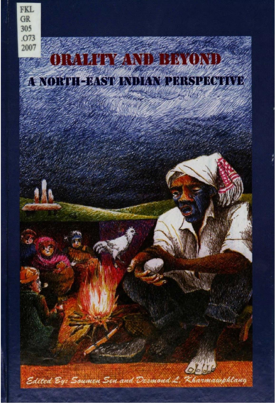 Orality and beyond : a North-East Indian perspective by Desmond L. Kharmawphlang; Soumen Sen
