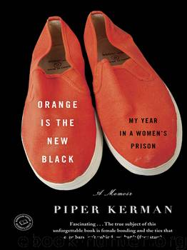 Orange is the New Black: My Year in a Women’s Prison by Piper Kerman