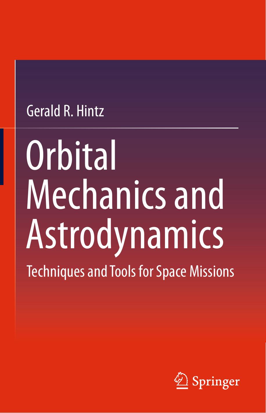 Orbital Mechanics and Astrodynamics: Techniques and Tools for Space Missions (Repost) by Unknow