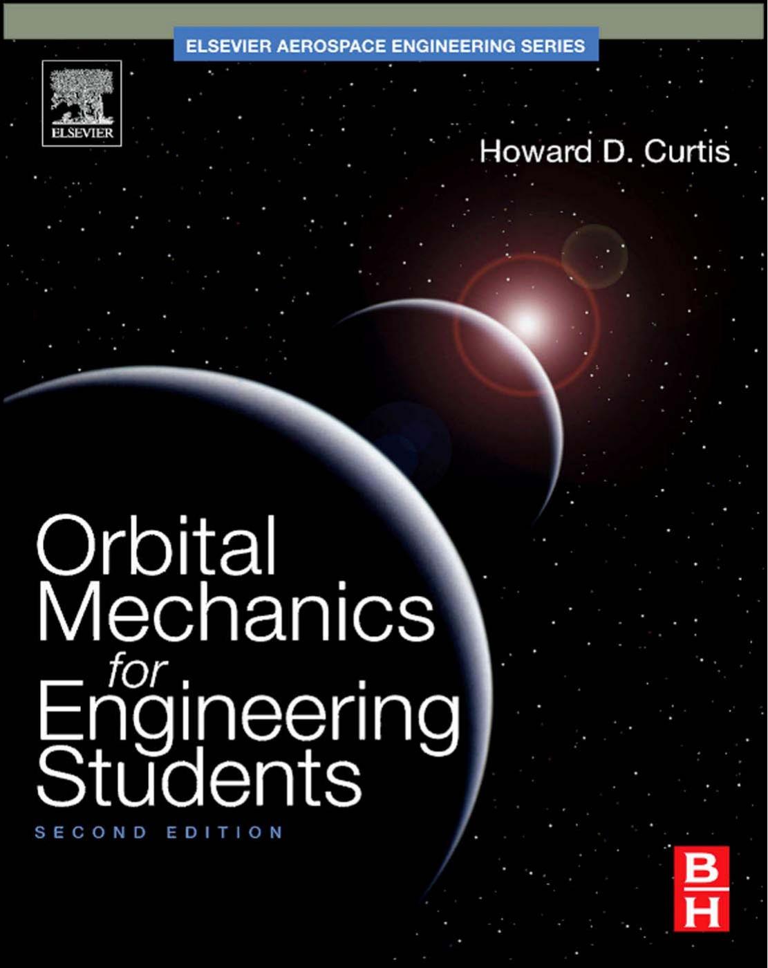 Orbital Mechanics for Engineering Students, Second Edition (Aerospace Engineering) by Howard Curtis