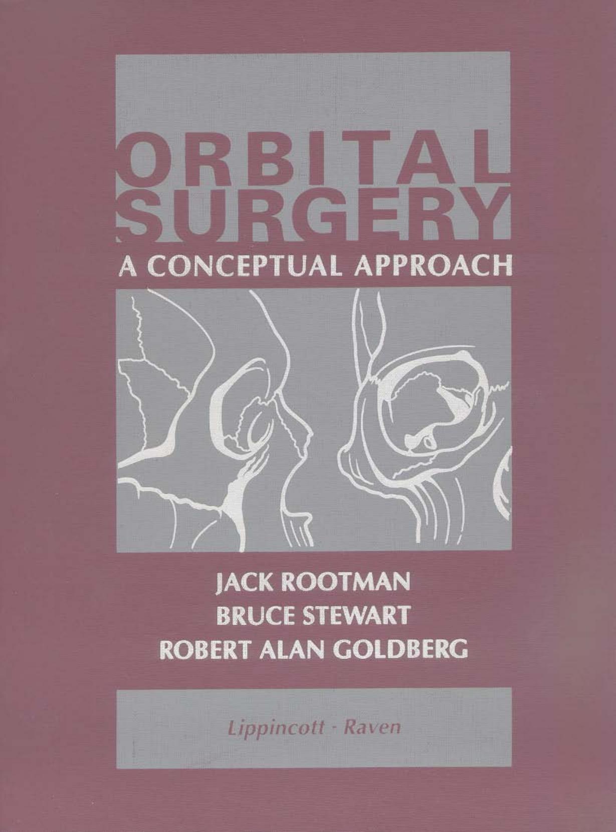 Orbital Surgery: A Conceptual Approach by Jack Rootman Bruce Stewart Robert Alan Goldberg