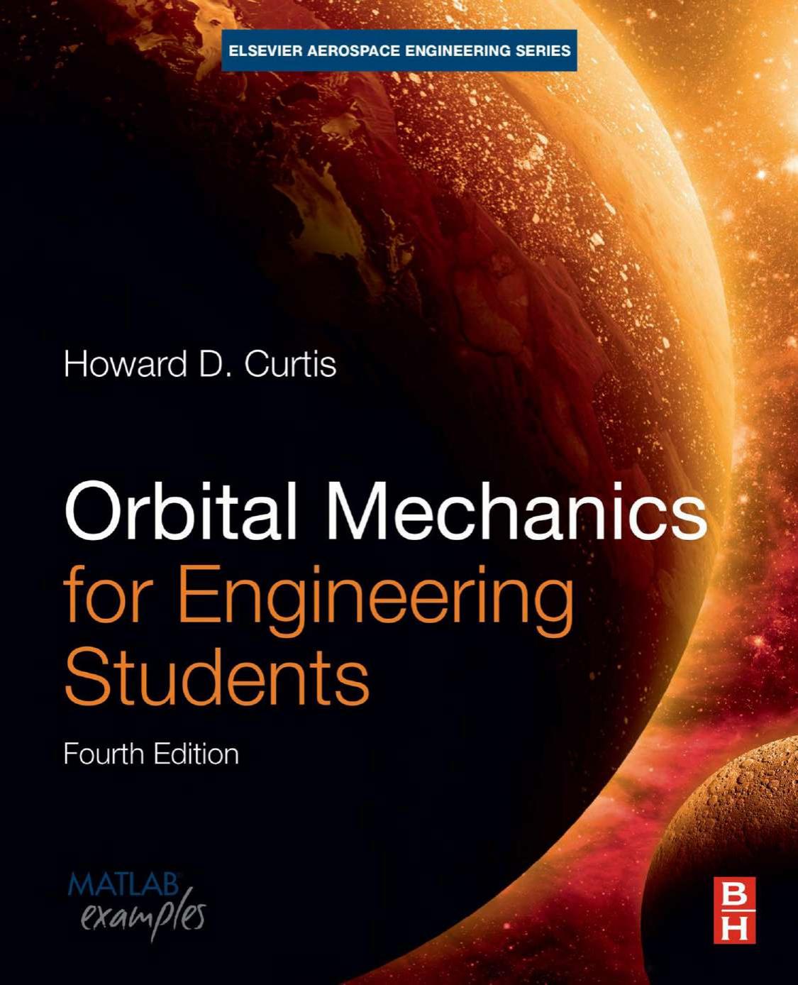Orbital mechanics for engineering students by Curtis Howard D