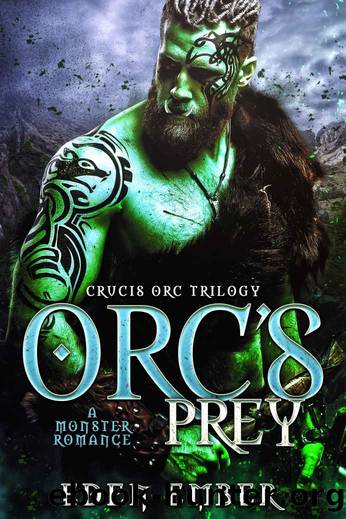 Orc's Prey: A Monster Romance (Crucis Orc Trilogy Book 1) by Eden Ember
