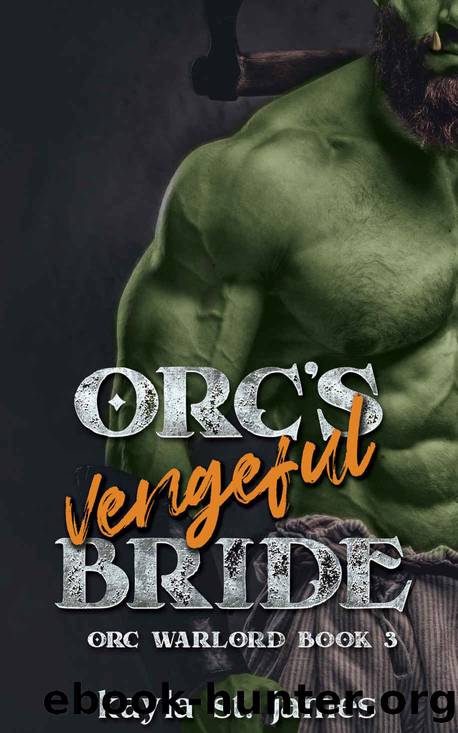 Orc's Vengeful Bride: A Dark Fantasy Romance (Orc Warlord Book 3) by Kayla St. James & Kraterran Kingdoms