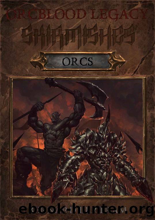 Orcblood Legacy: Skirmishes: Orcs by Bernard Bertram