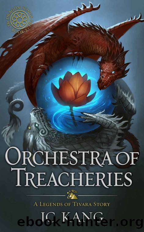 Orchestra of Treacheries (2nd Edition): A Legend of Tivara Story (The Dragon Songs Saga) by JC Kang