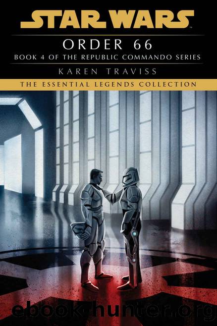 Order 66: Star Wars Legends (Republic Commando) (Star Wars: Republic Commando Book 4) by Karen Traviss