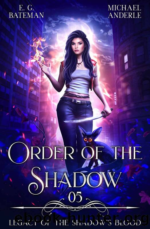 Order Of The Shadow (Legacy of the Shadowâs Blood Book 5) by E.G. Bateman & Michael Anderle