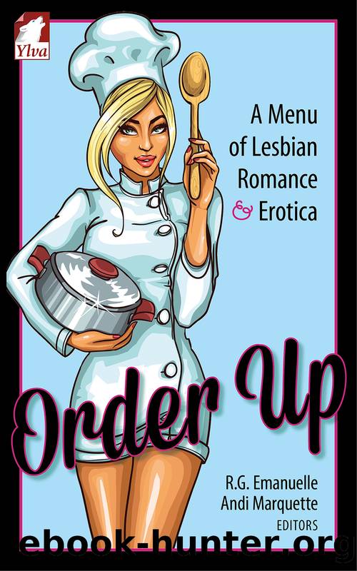 Order Up: A Menu of Lesbian Romance and Erotica by R.G. Emanuelle & Andi Marquette