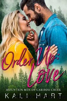 Order Up: Love: A Small Town Mountain Man Curvy Woman Romance (Mountain Men of Caribou Creek Book 4) by Kali Hart