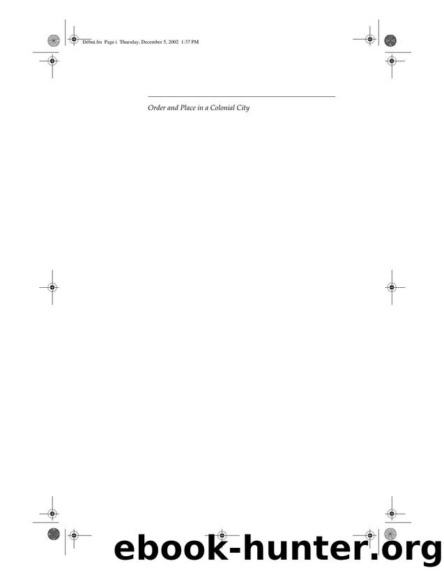 Order and Place in a Colonial City: Patterns of Struggle and Resistance in Georgetown, British Guiana,1889-1924 by Juanita De Barros
