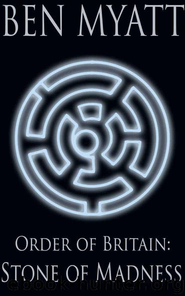 Order of Britain: Stone of Madness by Myatt Ben