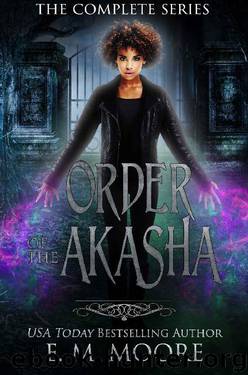 Order of the Akasha: A Reverse Harem Paranormal Romance (Complete Series) by E. M. Moore