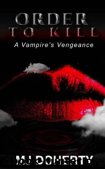 Order to Kill: A Vampire's Vengeance by M.J. Doherty