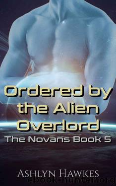 Ordered by the Alien Overlord: An Alien Abduction Romance (The Novans Book 5) by Ashlyn Hawkes