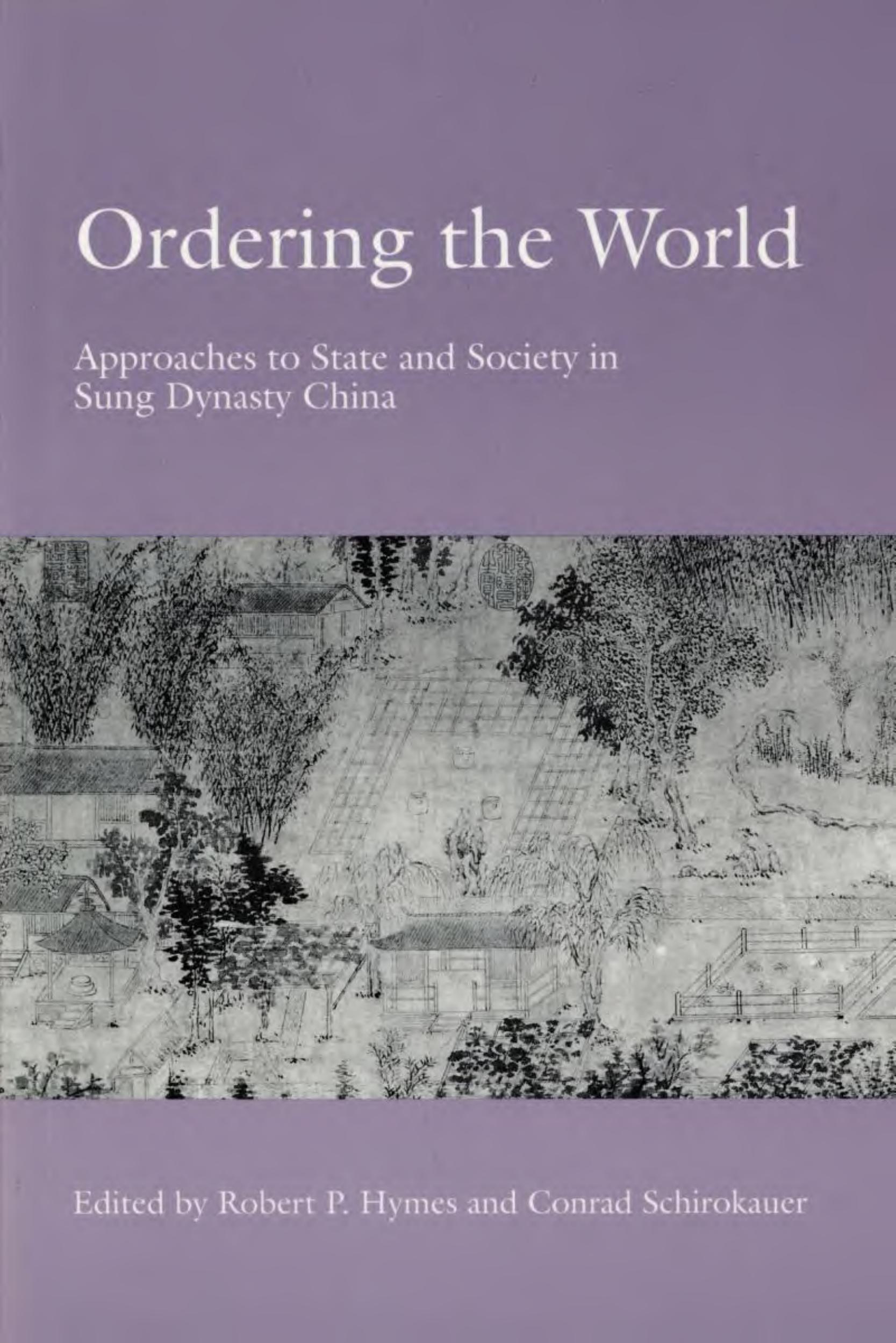 Ordering the World: Approaches to State and Society in Sung Dynasty China by Robert Hymes