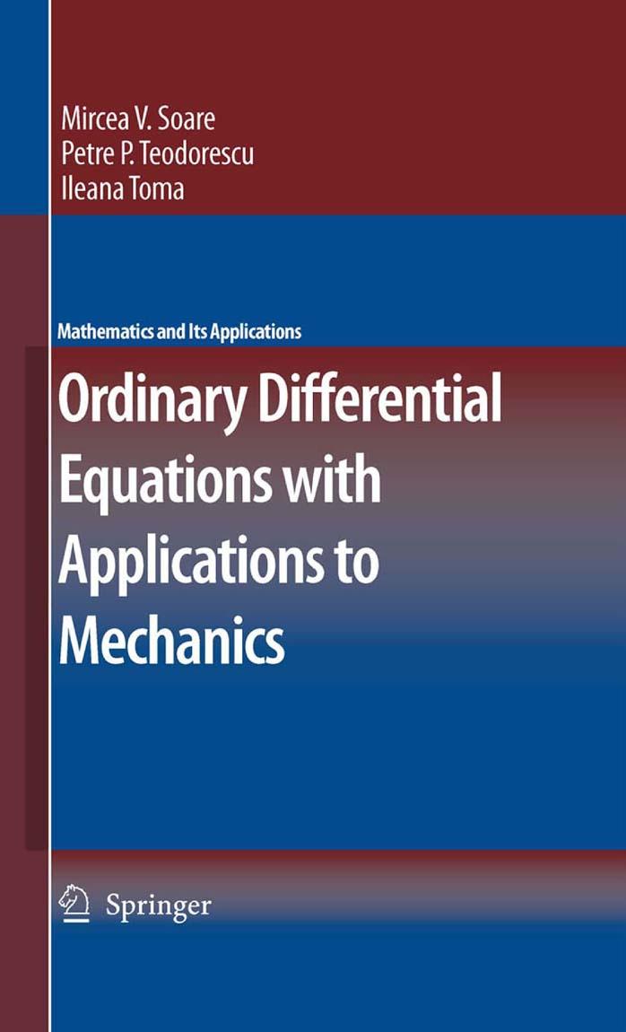Ordinary Differential Equations with Applications to Mechanics (Mathematics and Its Applications) by Mircea V. Soare Petre P. Teodorescu Ileana Toma