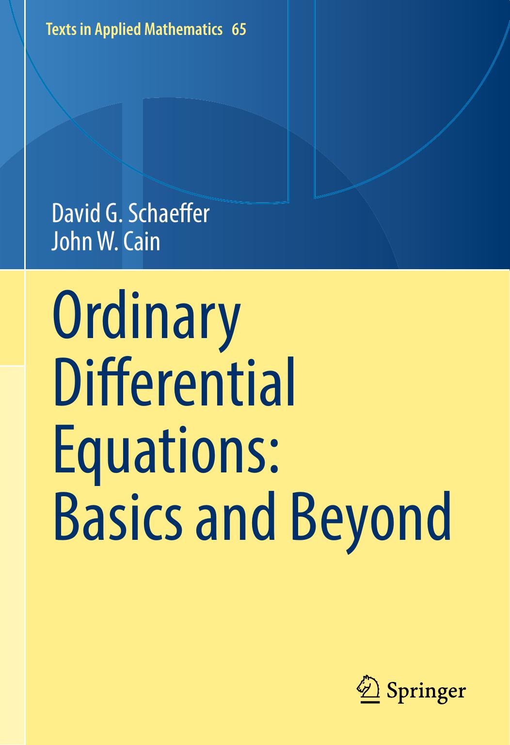 Ordinary Differential Equations: Basics and Beyond (repost) by David Schaeffer and John Wesley Cain
