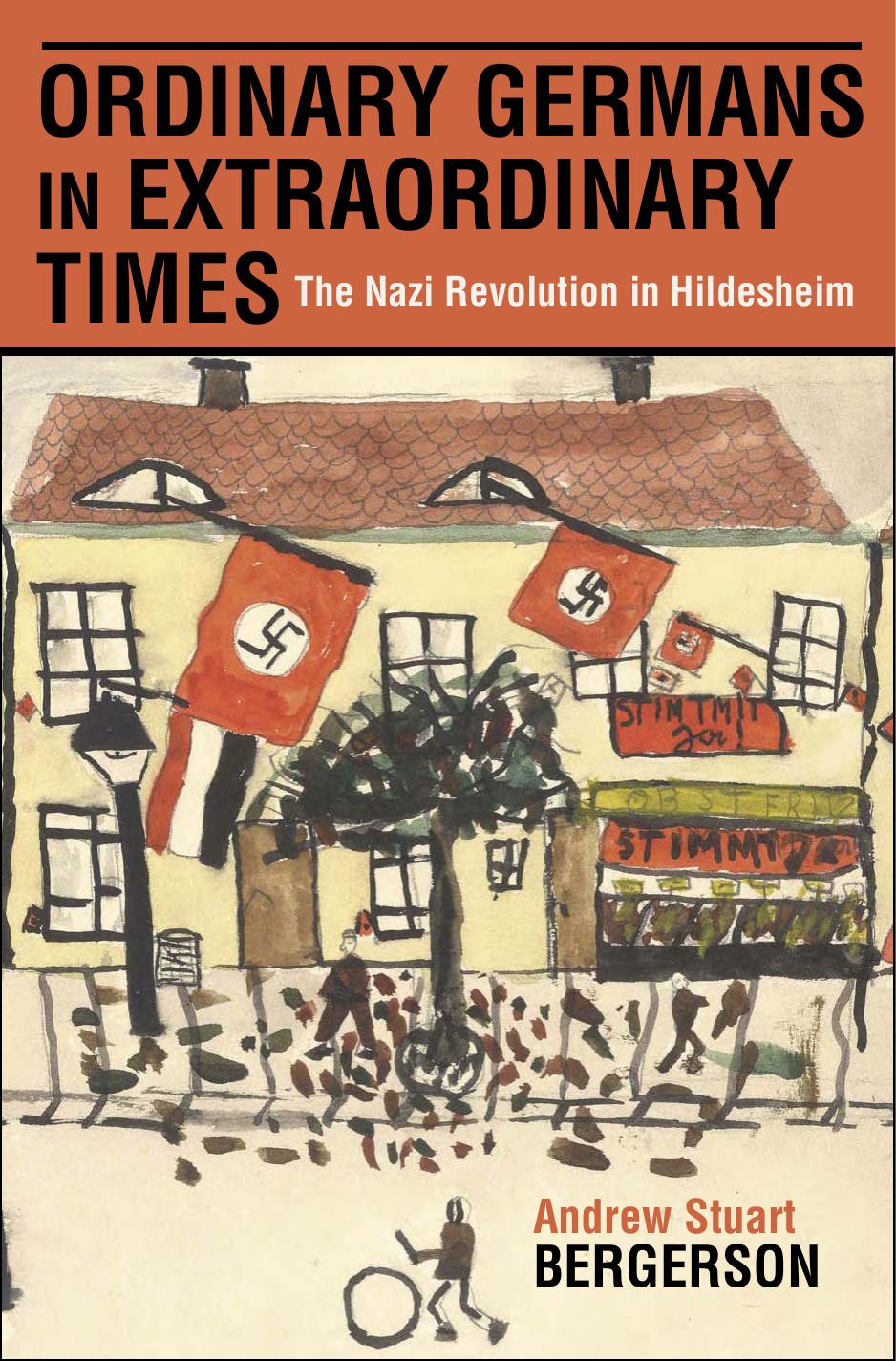 Ordinary Germans in Extraordinary Times: The Nazi Revolution in Hildesheim by Andrew Stuart Bergerson