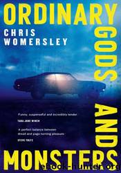 Ordinary Gods and Monsters by Chris Womersley