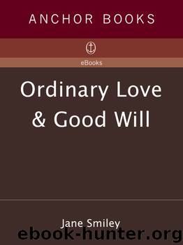 Ordinary Love and Good Will by Jane Smiley