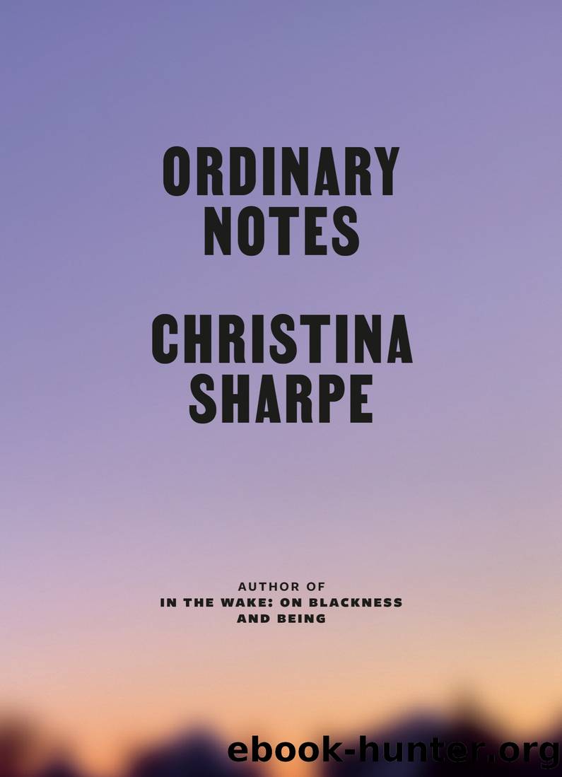 Ordinary Notes by Christina Sharpe