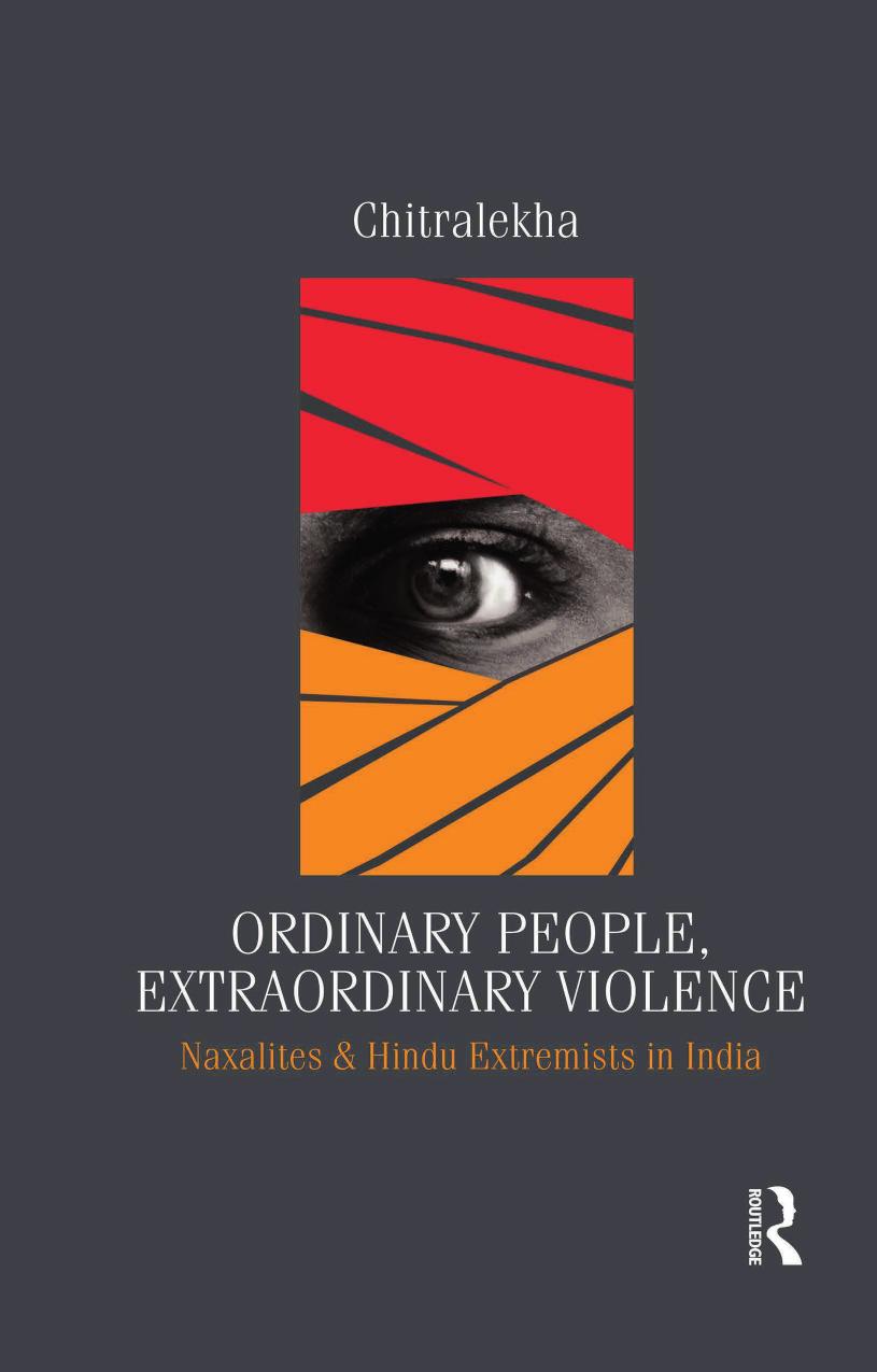 Ordinary People, Extraordinary Violence: Naxalites and Hindu Extremists in India by Chitralekha