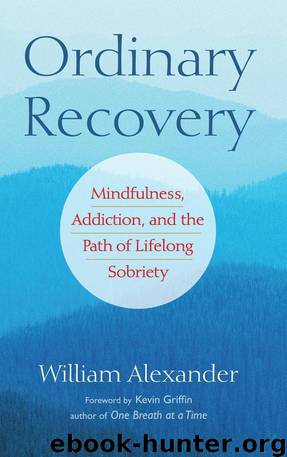 Ordinary Recovery: Mindfulness, Addiction, and the Path of Lifelong Sobriety by Kevin Griffin