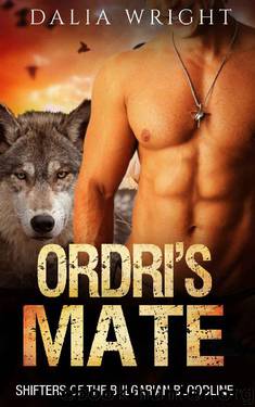 Ordri's Mate (Shifters of the Bulgarian Bloodline Book 7) by Dalia Wright