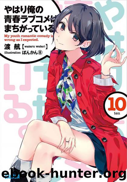 Oregairu Volume 10 by Wataru Watari