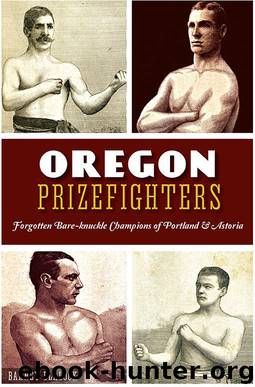 Oregon Prizefighters: Forgotten Bare-knuckle Champions of Portland & Astoria (Sports) by Blalock Barney