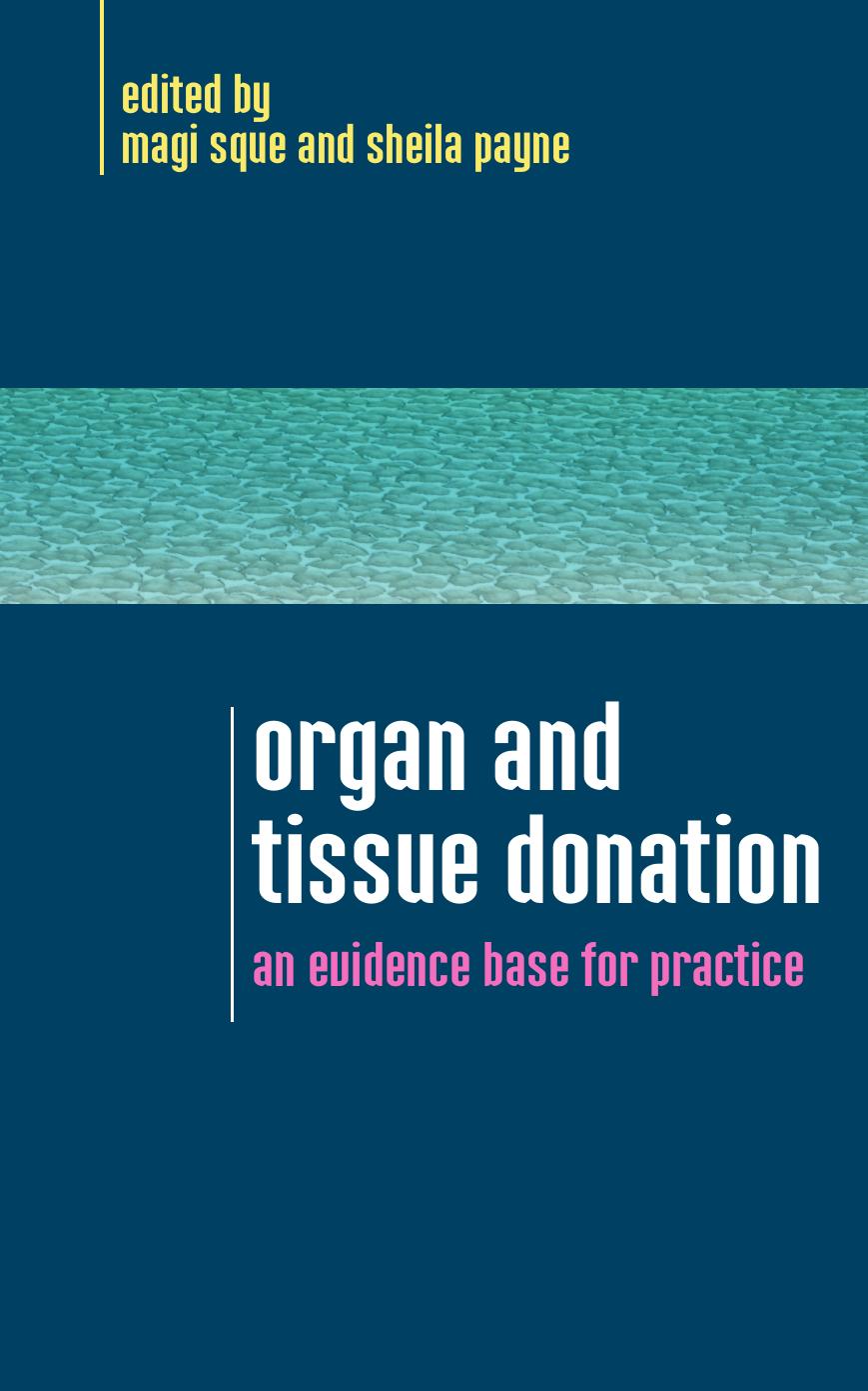 Organ and tissue donation : an evidence base for practice by Margaret Rose Geddes Sque; Sheila Payne