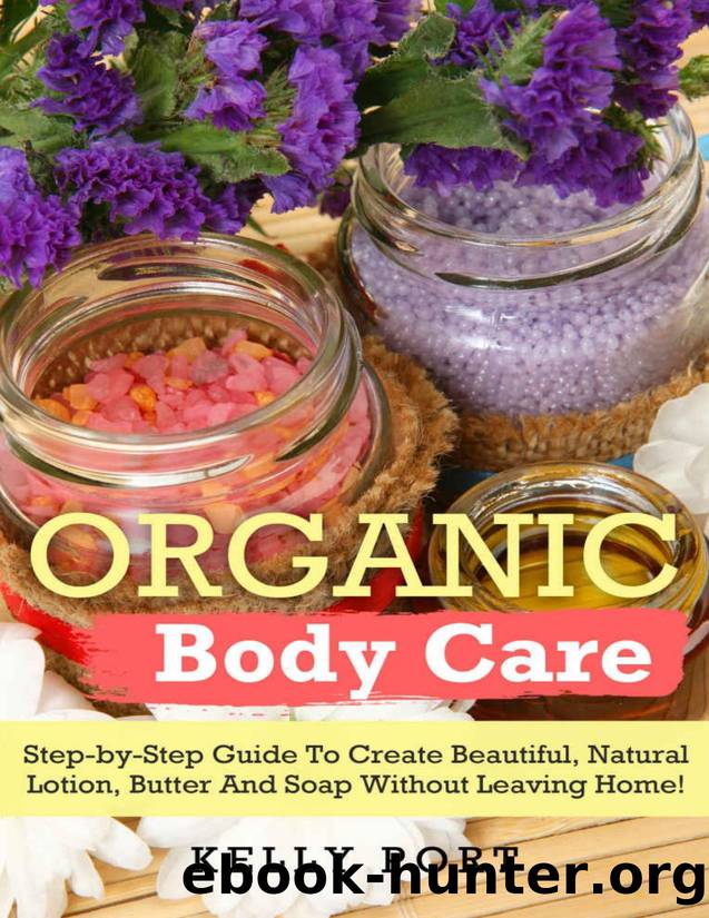 Organic Body Care Step-by-Step Guide To Create Beautiful, Natural Lotion, Butter And Soap Without Leaving Home! \(Lotion making, Lotion bars, Lotion bar recipes, Lotion diy, Lotion by Kelly Port
