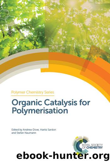 Organic Catalysis for Polymerisation by Dove Andrew;Sardon Haritz;Naumann Stefan; & Haritz Sardon & Stefan Naumann