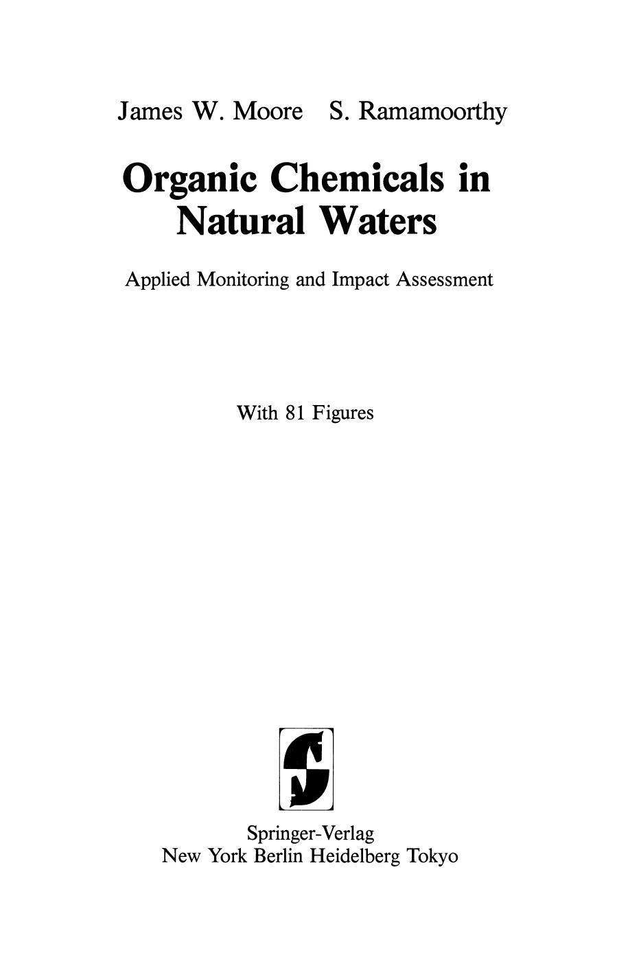 Organic Chemicals in Natural Waters: Applied Monitoring and Impact Assessment by James W. Moore S. Ramamoorthy (auth.)