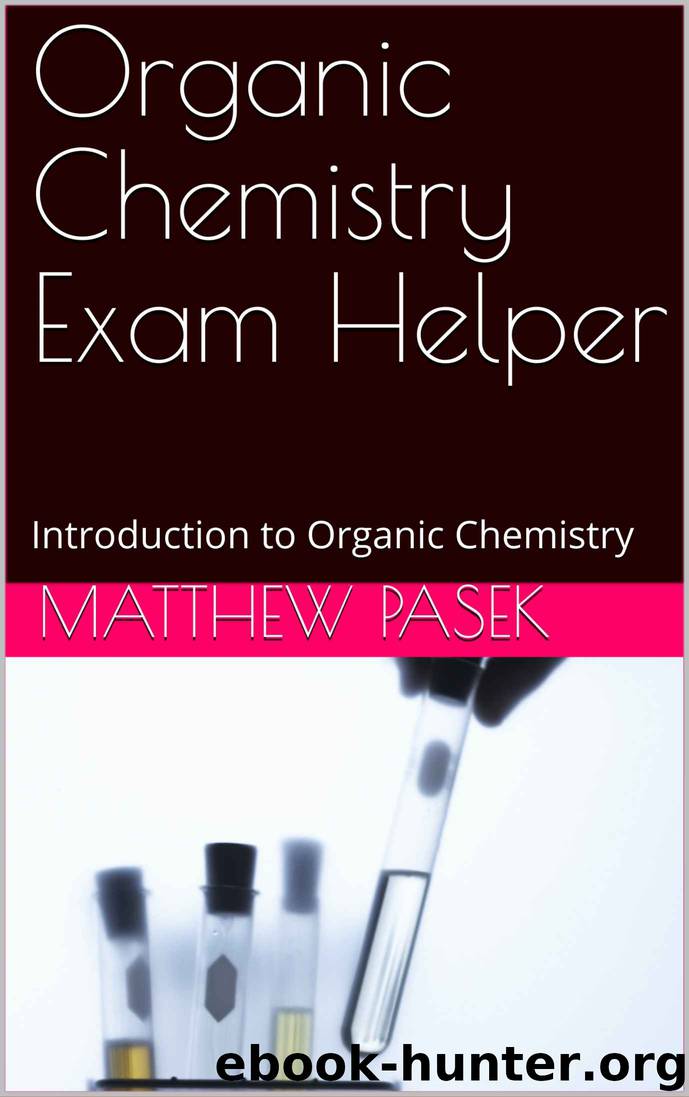 Organic Chemistry Exam Helper: Introduction to Organic Chemistry by Matthew Pasek
