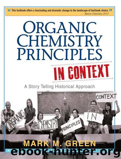 Organic Chemistry Principles In Context: A Story Telling Historical Approach by Green Mark M