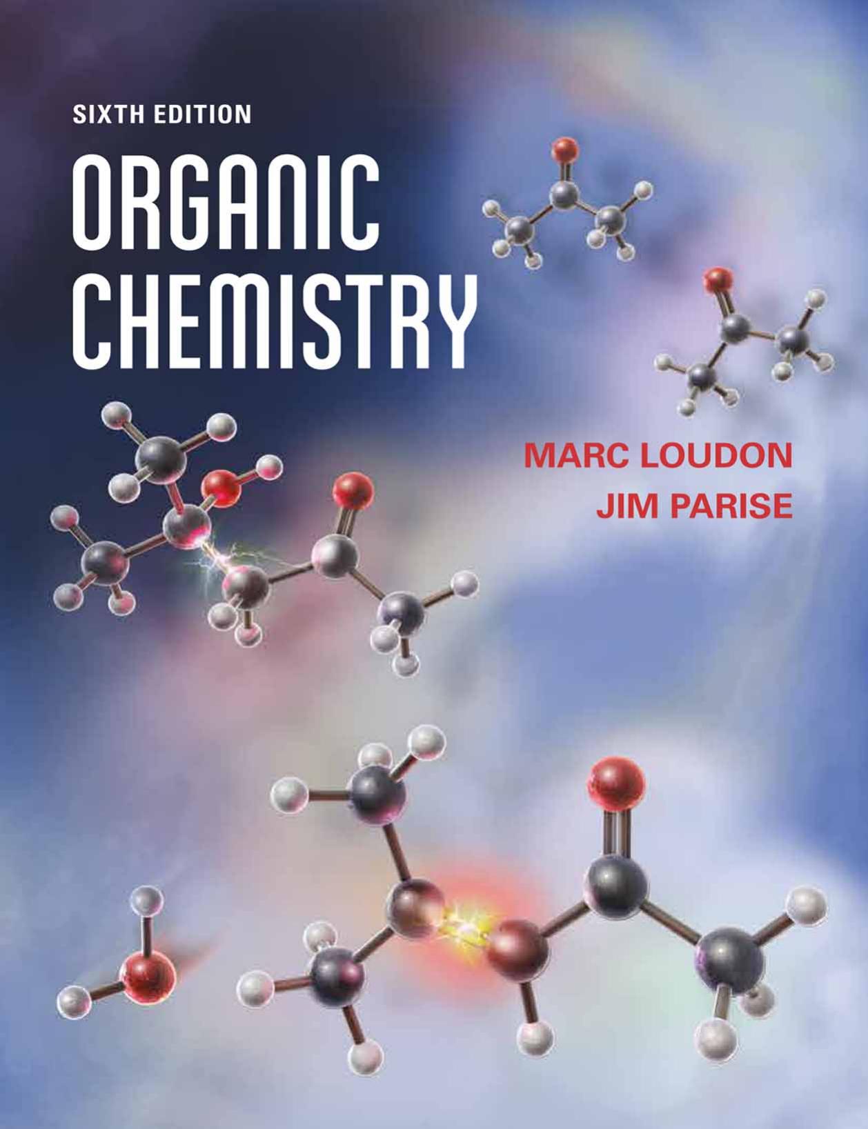 Organic Chemistry, SIXTH EDITION by Marc Loudon & Jim Parise