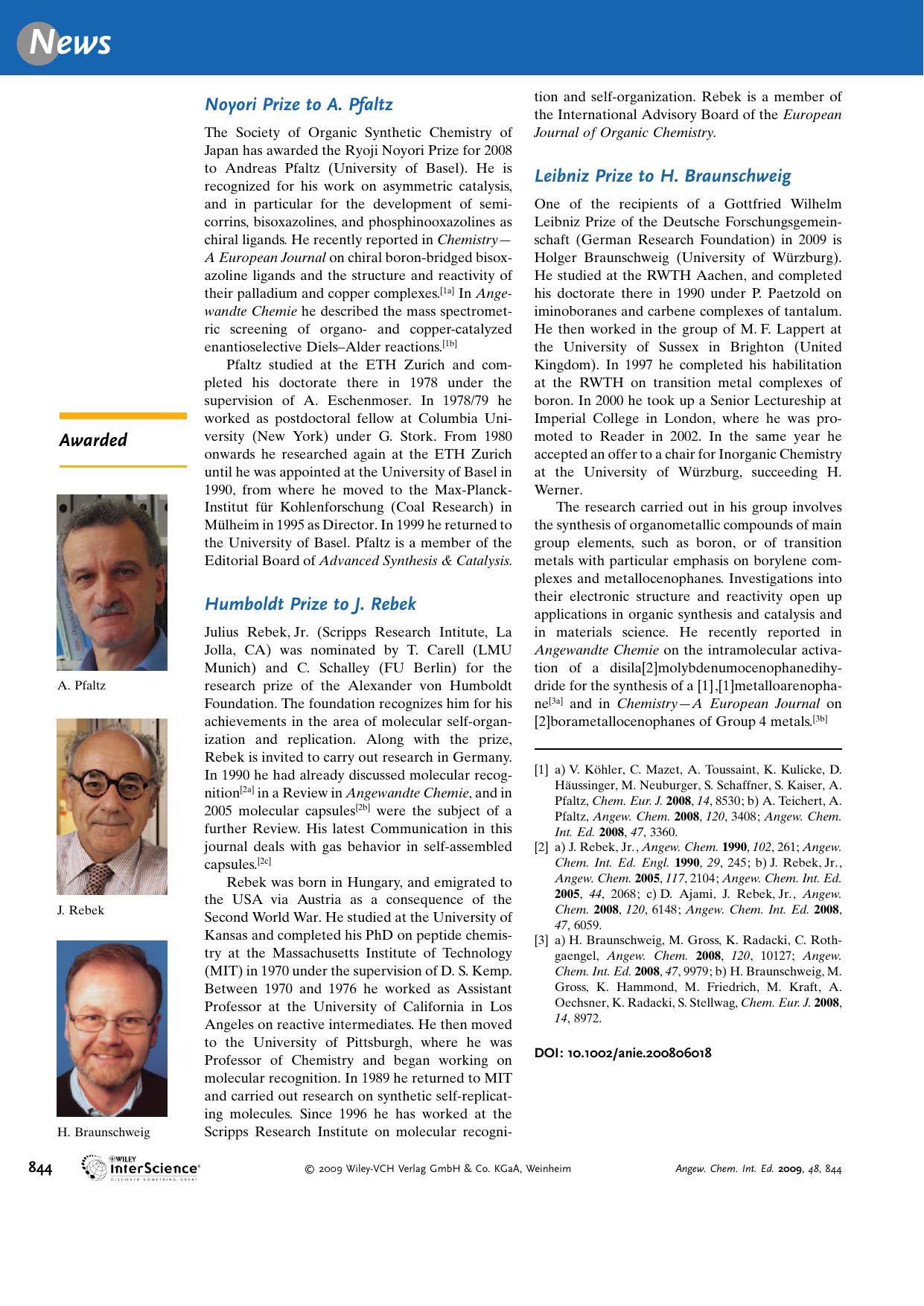 Organic Chemistry: A. Pfaltz Awarded Molecular Recognition: J. Rebek Honored Inorganic Chemistry: Prize to H. Braunschweig by Unknown