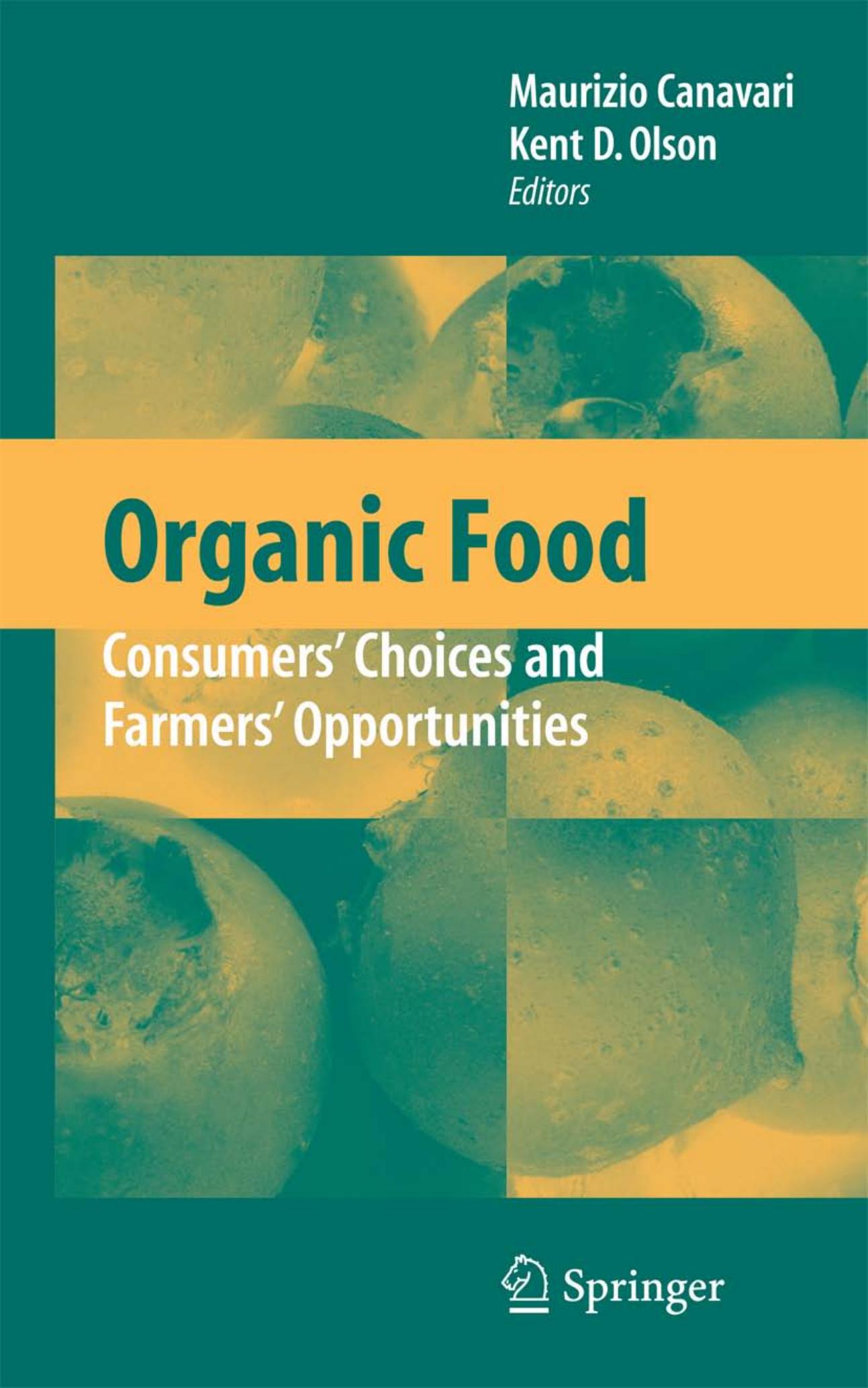 Organic Food: Consumers' Choices and Farmers' Opportunities by Maurizio Canavari Kent D. Olson